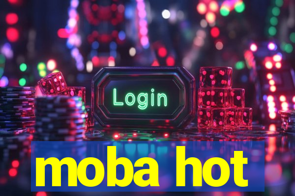 moba hot